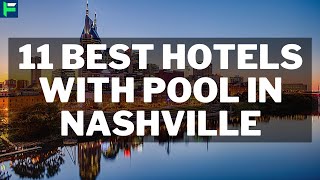 11 Best Hotels With Pool In Nashville [2025]