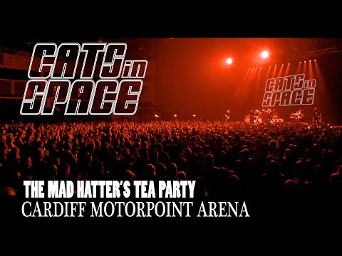 CATS in SPACE - The Mad Hatter's Tea Party - LIVE at the CARDIFF MOTORPOINT ARENA