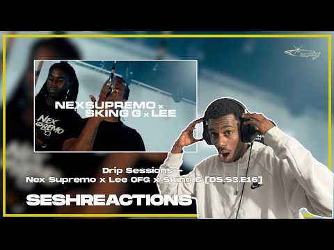 Sesh Reactions // Drip Sessions - Nex Supremo x Lee OFG x Sking G
