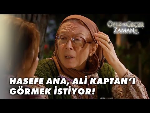 Hasefe Ana Onca Olaya Rağmen Ali Kaptan'a Üzülüyor! - Öyle Bir Geçer Zaman Ki Özel Klip