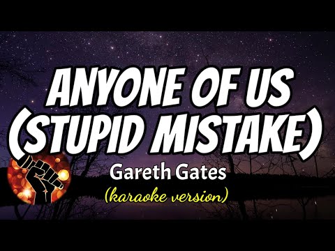 ANYONE OF US (STUPID MISTAKE) - GARETH GATES (karaoke version)