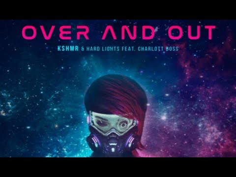 KSHMR & Hard Lights feat. Charlott Boss - Over & Out