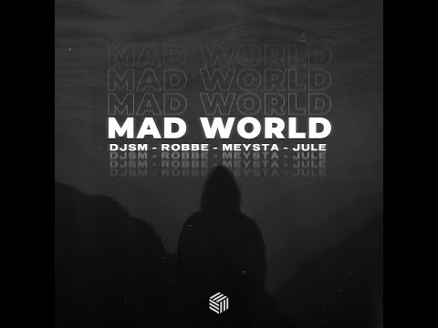 DJSM, Robbe & MEYSTA - Mad World (ft. Jule)