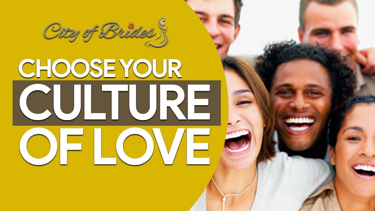 Choose your CULTURE of LOVE