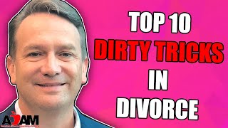 Top 10 Dirty Tricks in Divorce