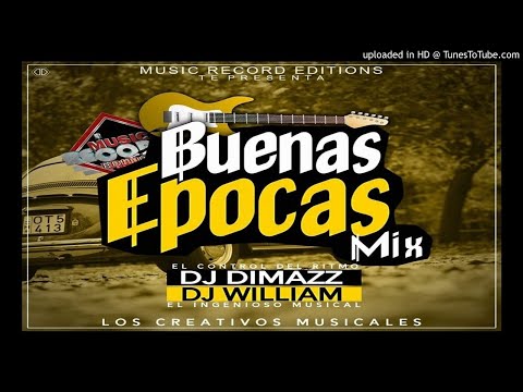 Buenas Epocas Mix - Dj William Ft Dj Dimazz