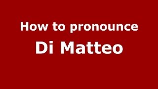 How to pronounce Di Matteo