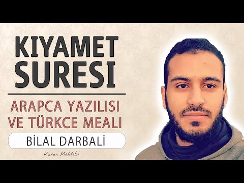 Kıyamet suresi anlamı dinle Bilal Darbali (Kıyamet suresi arapça yazılışı okunuşu ve meali)