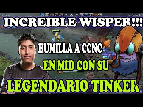 WISPER JUEGA CON SU PROHIBIDO LEGENDARIO TINKER Y HUMILLA A CCNC EN MID/DOTA2