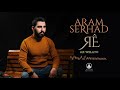 Aram Serhad Ax Welato Official Music