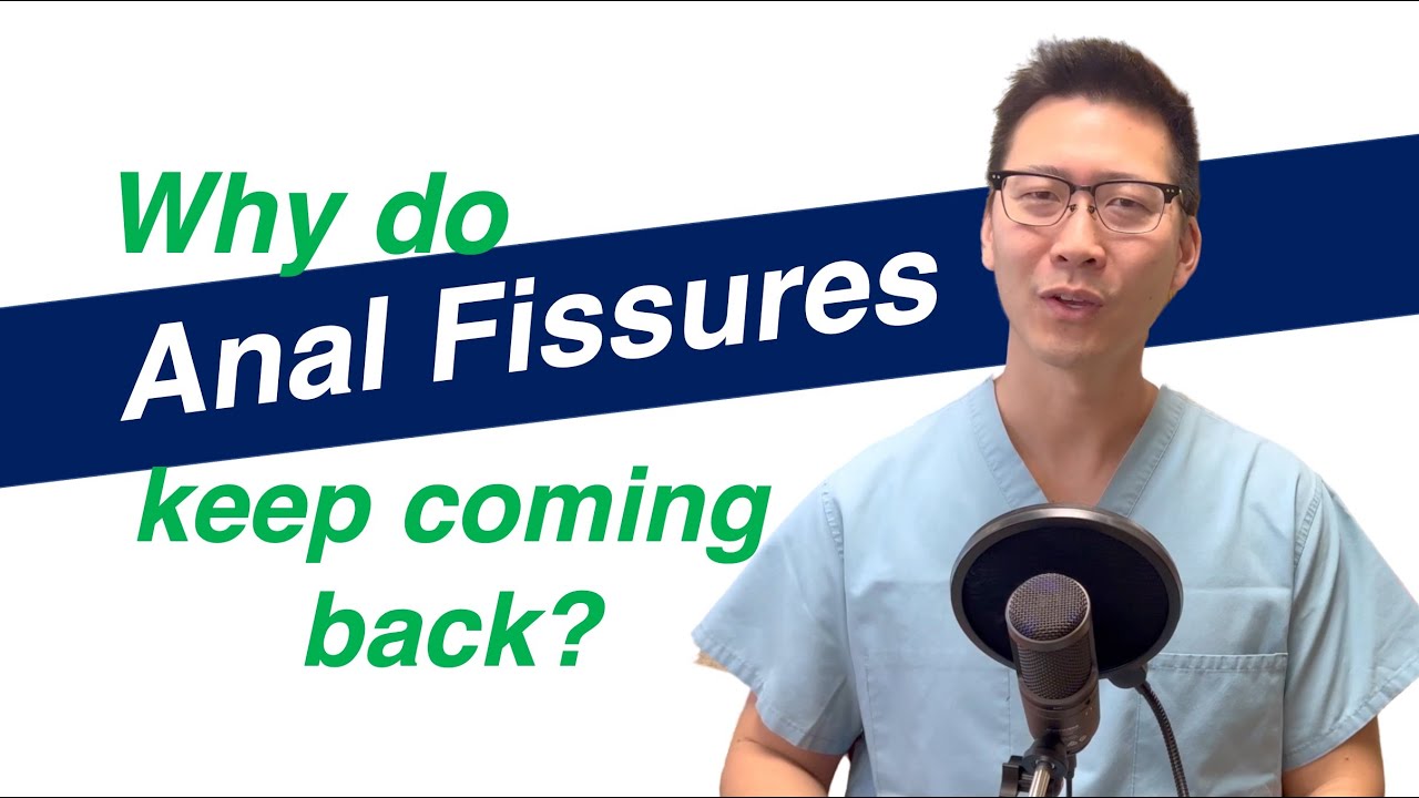 2 REASONS why Anal Fissures keep coming back! | Dr Chung explains!