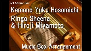 Kemono Yuku Hosomichi/Ringo Sheena &amp; Hiroji Miyamoto [Music Box]