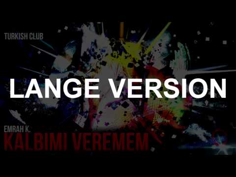 Emrah K. - Kalbimi Veremem *Lange Version* (Club)
