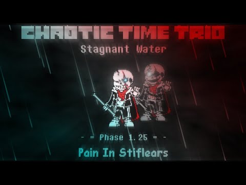 Chaotic Time Trio: Stagnant Water OST: 014 [Phase 1.25] - Pain In Stiflears