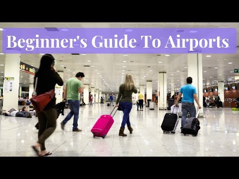 Beginner's guide to Airports: How To Navigate Your First Time
