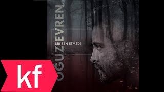 Oğuz Evren - Bir Sen Etmedi (Official Audio)