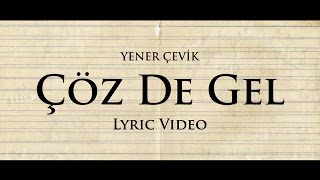 Yener Çevik Çöz de Gel Lyric Video
