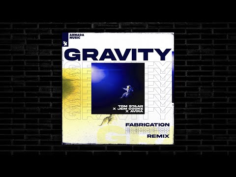 Tom Staar, Jem Cooke, AVIRA - Gravity (Fabrication Extended Remix) [Armada Music]