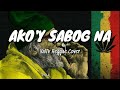 AKO'Y SABOG NA - ValTv Reaggae Cover (LyricVideo)