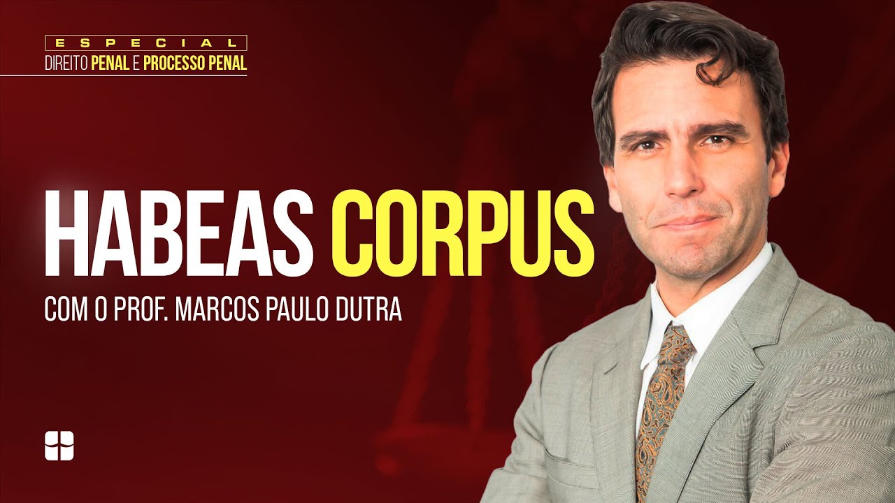 Habeas Corpus | Prof. Marcos Paulo Dutra