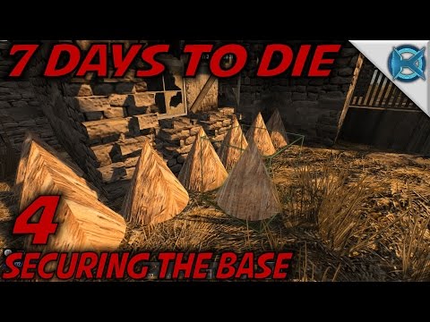 7 Days to Die -Ep. 4- "Securing The Base" -Let's Play 7 Days to Die Gameplay- Alpha 15 (S15.EX)