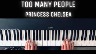 Princess Chelsea - Too Many People (Piano Cover