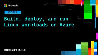 Build, deploy, and run Linux workloads on Azure | OD827