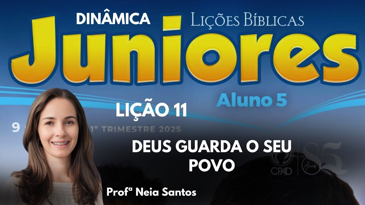 EBD- Lição  11  Juniores / Deus guarda o seu povo / 1 Trimestre 2025