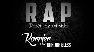 RAP (Razón de mi vida) - Karrier feat. DaniJah Bless (VIDEO OFICIAL)
