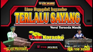 Download lagu TERLALU SAYANG | KARAOKE | VERSI LIVE TERNODA MUSIK mp3