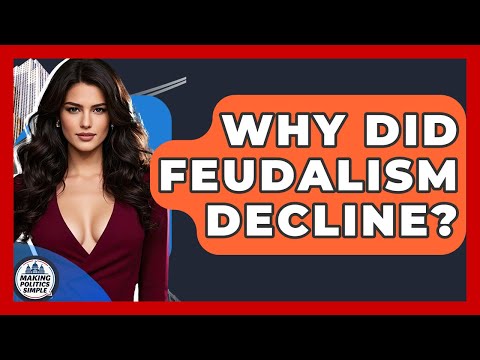 Why Did Feudalism Decline? - Making Politics Simple