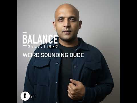 Balance Selections 211: Weird Sounding Dude