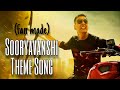 Sooryavanshi Theme Song Full Fan Made Video Akshay Kumar Katrina Kaif Lijo George Rohit Shetty