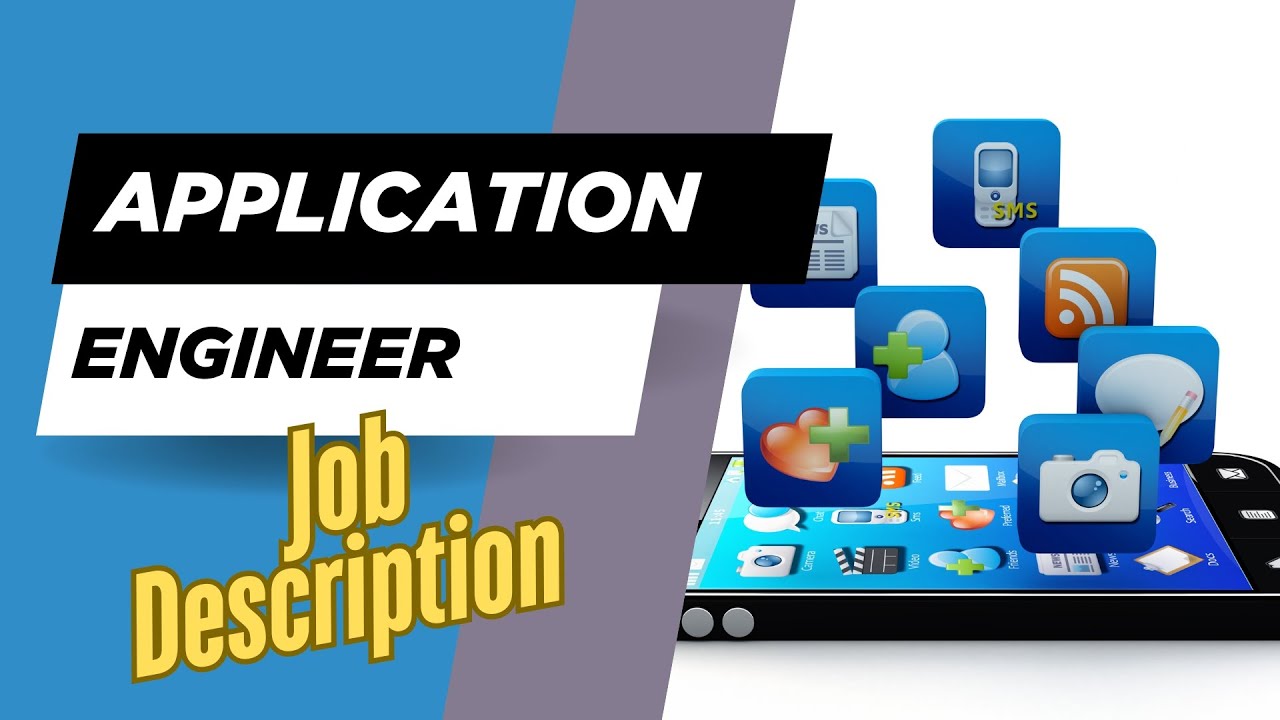 Job description of Application Engineer - Role, Responsibilities & Skills