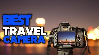 TOP 5 BEST  TRAVEL CAMERAS for photography | Photographer’s review 2024