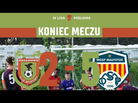 Bramki z meczu K.S. ŚNIADOWO - MOSP Białystok