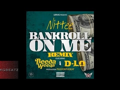 Nittee ft. Beeda Weeda, D-Lo - Bankroll On Me [Remix] [Prod. PiggyOnTheBeat] [New 2016]