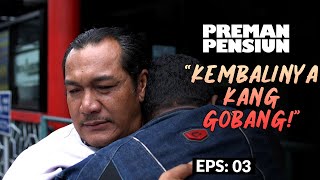 Download lagu Momen Haru Kembalinya Kang Gobang | PREMAN PENSIUN 7 | EPS 3 (2/2) mp3