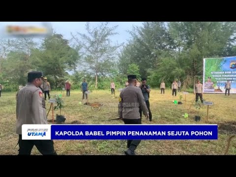 KAPOLDA BABEL PIMPIN PENANAMAN SEJUTA POHON