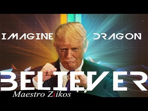 Imagine Dragons - Believer Trump Version