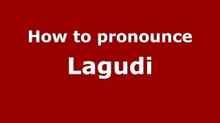 How to pronounce Lagudi
