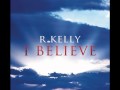 R. Kelly - I Believe