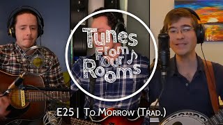 To Morrow \\ Tunes From Our Rooms E25