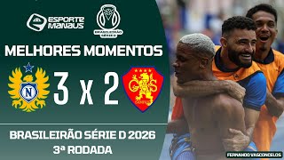 NACIONAL 3 X 2 GAS-RR | MELHORES MOMENTOS | 3ª RODADA DO BRASILEIRÃO SÉRIE D 2026