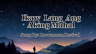 Brownman Revival - IKAW LANG ANG AKING MAHAL - (w/lyrics) | Polaris