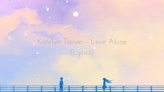 Katelyn Tarver - Love Alone (Lyrics) - YouTube