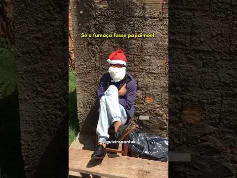 Se o fumaça fosse papai noel 🎅🏽😂 #humor #videosengraçados #comedia #shorts #natal