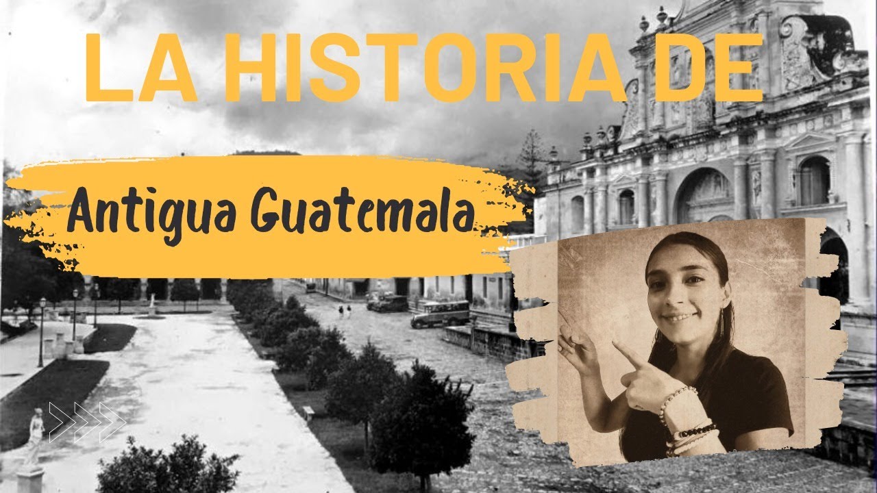 La hermosa HISTORIA de ANTIGUA GUATEMALA. 🥰