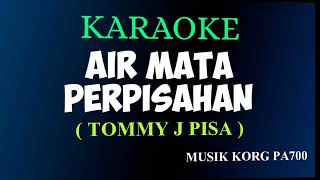 Download lagu AIR MATA PERPISAHAN - TOMMY J PISA ( KARAOKE DANGDUT NADA COWOK ) KORG PA700 mp3
