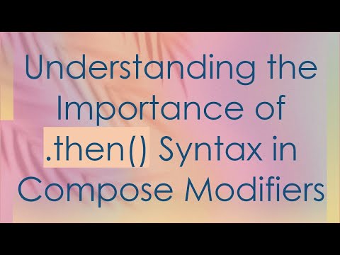 Understanding the Importance of .then() Syntax in Compose Modifiers